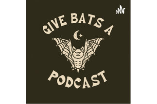 Give Bats A Podcast